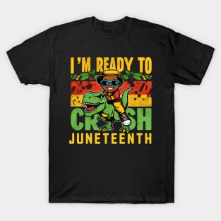 I'm Ready To Crush Juneteenth Black Melanin T Rex Dinosaur T-Shirt